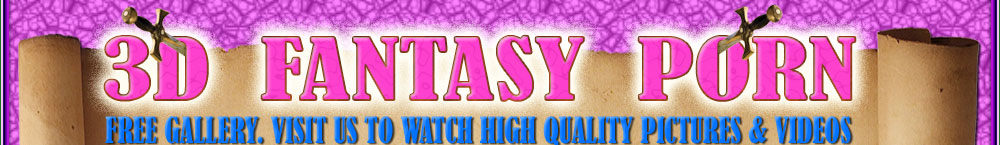Click Here to visit 3D Fantasy Porn site!