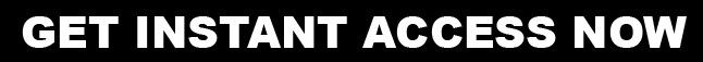 Get Instant Access NOW !!